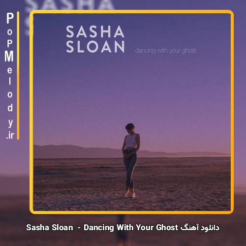 دانلود آهنگ Sasha Sloan Dancing With Your Ghost